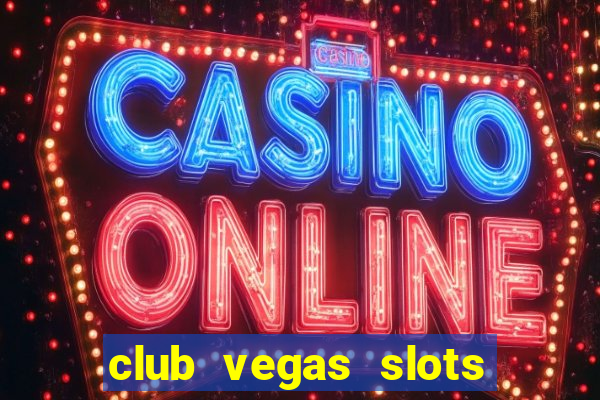 club vegas slots casino games 777